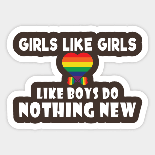 Girls Like Girls Like Boys Do Nothing New - Lesbian Couple Gift - Lesbian Pride LGBT Sticker